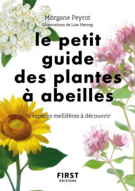 Title: Le petit Guide des plantes à abeilles - 70 espèces à découvrir, Author: Morgane Peyrot