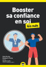 Booster sa confiance en soi pour les Nuls : Livre de développement personnel, Retrouver la confiance et apprendre à s'aimer et à s'accepter pour retrouver le bien-être et la sérénité