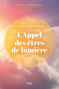 Title: L'Appel des êtres de lumière - Une responsable des ressources humaines découvre qu'elle peut communiquer avec les guides spirituels, Author: Sophie Guedj metthey