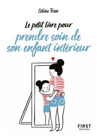 Title: Le Petit Livre pour prendre soin de son enfant intérieur, Author: Céline Tran