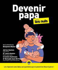 Title: Devenir papa pour les Nuls : Livre pour futur papa, Livre sur la parentalité pour apprendre à élever son enfant autrement de la naissance au développement du nourrisson, Devenir papa sans stress, Author: Benjamin Muller