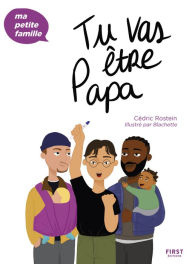 Title: Tu vas être papa - Ma p'tite famille : Livre pour futur papa, apprendre à élever son enfant autrement grâce aux méthodes de l'éducation positive, devenir papa sans stress, Author: Cédric Rostein