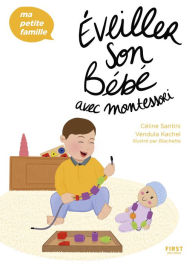 Title: Éveiller son bébé avec Montessori, Author: Céline Santini