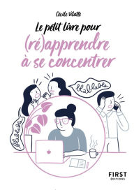 Title: Le Petit Livre pour (ré)apprendre à se concentrer, Author: Cécile Vilatte