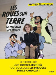 Title: Les roues sur terre, la tête dans les étoiles, Author: Arthur Baucheron