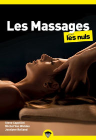 Title: Les massages pour les Nuls : Livre sur les massages, Découvrir les bienfaits des massages, Apprendre à administrer et recevoir un massage, Retrouver le bien-être et soulager les douleurs, Author: Steve Capellini