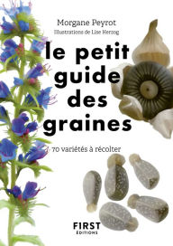 Title: Le Petit guide des graines : 70 espèces à glaner, Author: Morgane Peyrot