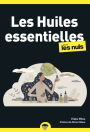 Les huiles essentielles pour les Nuls : Livre de santé, Apprendre à connaître les huiles essentielles, Se soigner différemment grâce à la naturopathie et les huiles essentielles