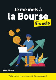 Title: Je me mets à la bourse pour les Nuls : Livre sur la bourse, Découvrir les bases du marché de la finance et de l'analyse financière, Apprendre à investir en bourse de manière intelligente, Author: Gérard Horny