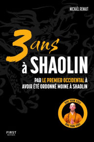 Title: 3 ans à Shaolin, Author: Mickaël Renaut