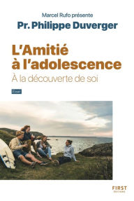 Title: L'Amitié à l'adolescence. A la découverte de soi, Author: Philippe Duverger
