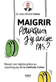 Title: Maigrir pourquoi je n'y arrive pas?, Author: Jean-Michel Cohen