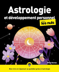 Title: Astrologie et développement personnel pour les nuls : Livre de développement personnel, S'initier à l'astrologie, Découvrir l'horoscope, le thème astral et la carte du ciel, Author: Nitya Varnes