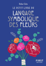 Title: Le Petit Livre du langage symbolique des fleurs, Author: Didier Colin