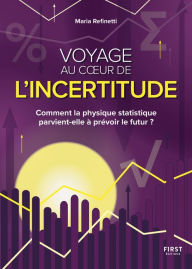 Title: Voyage au coeur de l'incertitude - Comment la physique statique parvient-elle à prévoir le futur ?, Author: Maria Refinetti