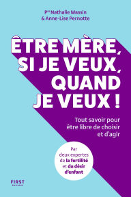 Title: Être mère, si je veux, quand je veux !, Author: Nathalie Massin