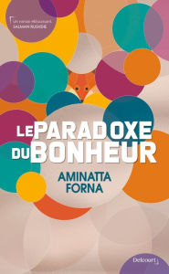 Title: Le Paradoxe du bonheur, Author: Aminatta Forna