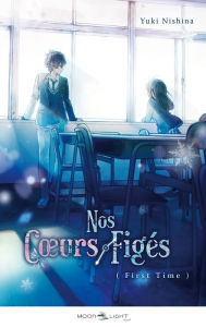 Title: Nos coeurs figés - First time, Author: Yuuki Nishina