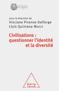 Title: Civilisations : questionner l'identité et la diversité, Author: Vinciane Pirenne-Delforge
