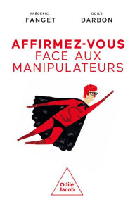 Title: Affirmez-vous face aux manipulateurs, Author: Frédéric Fanget