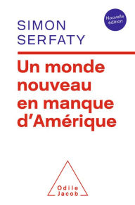 Title: Un monde nouveau en manque d'Amérique: Nouvelle édition, Author: Simon Serfaty