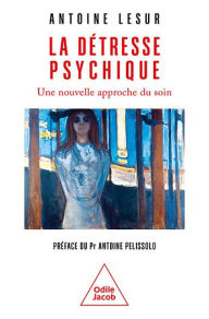 Title: La Détresse psychique: Une nouvelle approche du soin, Author: Antoine Lesur