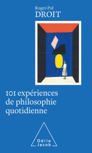 Title: 101 expériences de philosophie quotidienne, Author: Roger-Pol Droit