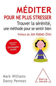 Title: Méditer pour ne plus stresser: Trouver la sérénité, une méthode pour se sentir bien, Author: Mark Williams