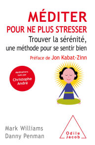 Title: Méditer pour ne plus stresser: Trouver la sérénité, une méthode pour se sentir bien, Author: Mark Williams