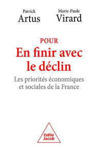 Title: Pour en finir avec le déclin: Les priorités économiques et sociales de la France, Author: Patrick Artus