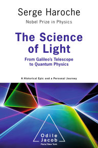 Title: The Science of Light: From Galileo's Telescope to Quantum Physics, Author: Serge Haroche