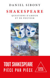 Title: Shakespeare: Questions d'amour et de pouvoir, Author: Daniel Sibony