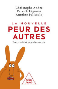 Title: La Nouvelle Peur des autres: Trac, timidité et phobie sociale, Author: Christophe André