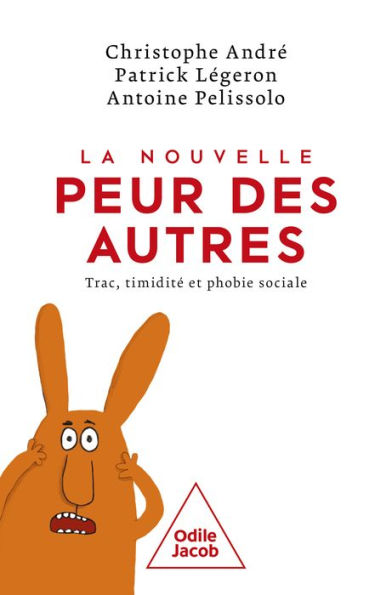 La Nouvelle Peur des autres: Trac, timidité et phobie sociale