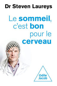 Title: Le Sommeil, c'est bon pour le cerveau, Author: Steven Laureys