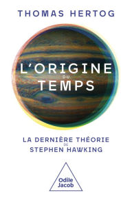 Title: L' Origine du temps: La dernière théorie de Stephen Hawking, Author: Thomas Hertog