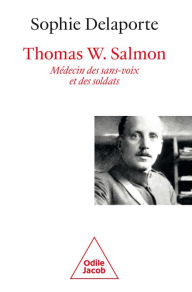 Title: Thomas W. Salmon, médecin des sans-voix et des soldats (1876-1927), Author: Sophie Delaporte
