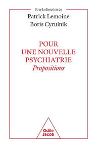 Title: Pour une nouvelle psychiatrie: Propositions, Author: Patrick Lemoine