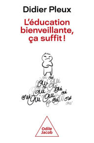 Title: L' éducation bienveillante, ça suffit !, Author: Didier Pleux