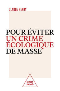 Title: Pour éviter un crime écologique de masse, Author: Claude Henry