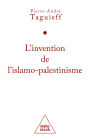 L' Invention de l'islamo-palestinisme: Jihad mondial contre les juifs et diabolisation d'Israël