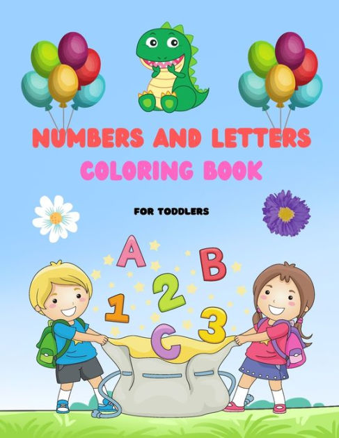 Numbers And Letters Coloring Book: Activity Coloring Books for Toddlers ...