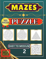 Title: Mazes Puzzle for Kids 2 Easy to Medium: 100 Easy to Medium Large Print Mazes - 8.5 x 11 inch - Great Gift for Kids, Seniors & Teens, Author: Peter
