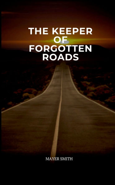 The Keeper of Forgotten Roads