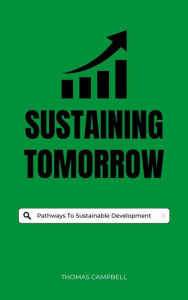 Title: Sustaining Tomorrow - Pathways To Sustainable Development, Author: Thomas Campbell