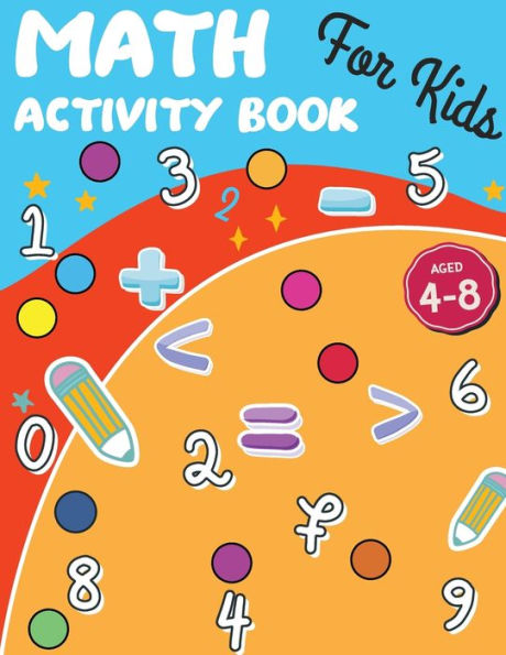 Math Activity Book for Little Kids: Math Activities for Kids, Activity Book for Children, Number, Tracing, Math Activity Pages ( Colorfull Book) Math Book for Kids 6-8