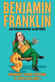 Title: L'Autobiographie de Benjamin Franklin (Traduit), Author: Benjamin Franklin