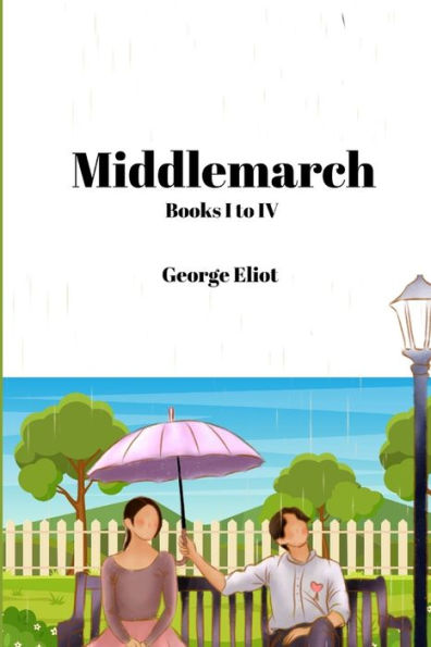 Middlemarch (Annotated): Books I to IV