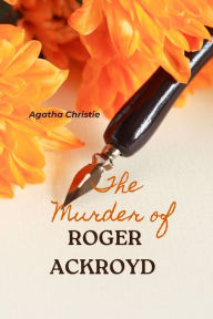 Title: The Murder of Roger Ackroyd (Annotated), Author: Agatha Christie