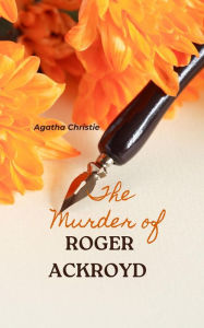 Title: The Murder of Roger Ackroyd (Annotated), Author: Agatha Christie